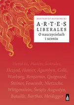 Artes Liberales O nauczycielach i uczniu - Krzysztof Rutkowski