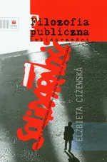 Filozofia publiczna Solidarności - Outlet - Elżbieta Ciżewska