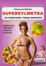 Supersylwetka 100 przepisów i porad eksperta - Outlet - Katarzyna Matella