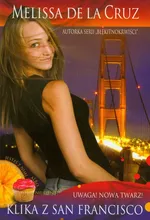 Klika z San Francisco Tom 1 Uwaga nowa twarz - Melissa Cruz