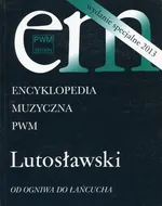 Encyklopedia muzyczna PWM Lutosławski Od ogniwa do łańcucha - Outlet