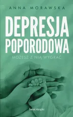 Depresja poporodowa - Anna Morawska
