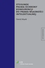 Stosunek prawa ochrony konkurencji do prawa własności intelektualnej - Dawid Miąsik