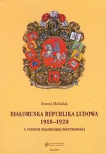 Białoruska Republika Ludowa 1918-1920 - Outlet - Dorota Michaluk