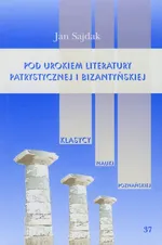 Pod urokiem literatury patrystycznej i bizantyńskiej Tom 37 - Jan Sajdak