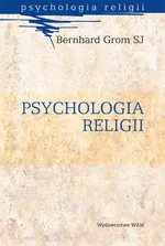 Psychologia Religii - Bernhard Grom