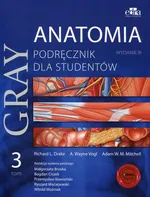 Gray Anatomia Podręcznik dla studentów Tom 3 - Drake Richard L.