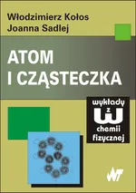 Atom i cząsteczka - Włodzimierz Kołos