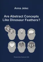 Are abstract concepts like dinosaur feathers? - Anna Jelec