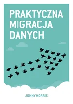 Praktyczna migracja danych - Johny Morris