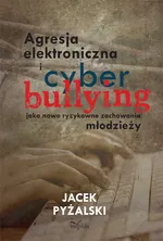 Agresja elektroniczna i cyberbullying - Outlet - Jacek Pyżalski
