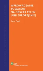 Wprowadzenie towarów na obszar celny Unii Europejskiej - Karol Piech