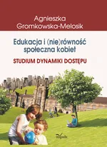Edukacja i (nie)równość społeczna kobiet - Agnieszka Gromkowska-Melosik