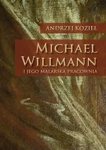 Michael Willmann i jego malarska pracownia - Outlet - Andrzej Kozieł