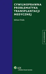 Cywilnoprawna problematyka transplantacji medycznej - Juliusz Duda