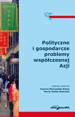 Polityczne i gospodarcze problemy współczesnej Azji - Maria Gołda-Sobczak