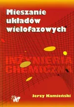 Mieszanie układów wielofazowych - Jerzy Kamieński