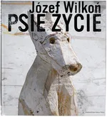 Psie życie - Outlet - Józef Wilkoń