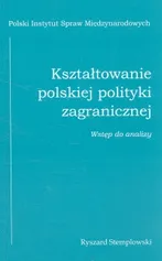 Kształtowanie polskiej polityki zagranicznej wstęp do analizy - Ryszard Stemplowski