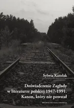 Doświadczenie Zagłady w literaturze polskiej 1947-1991 - Outlet - Sylwia Karolak