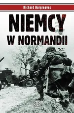Niemcy w Normandii - Outlet - Richard Hargreaves