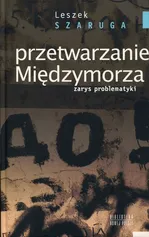 Przetwarzanie Międzymorza - Leszek Szaruga