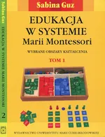 Edukacja w systemie Marii Montessori Wybrane obszary kształcenia Tom 1-2 - Sabina Guz
