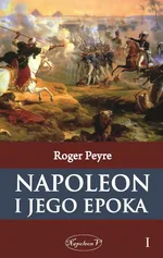 Napoleon i jego epoka Tom1 - Outlet - Roger Peyre