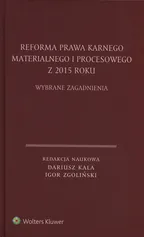 Reforma prawa karnego materialnego i procesowego z 2015 roku - Dariusz Kala