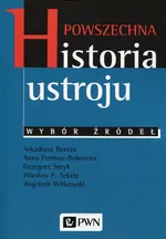 Powszechna historia ustroju Wybór źródeł - Outlet - Arkadiusz Bereza