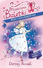 Magiczne Baletki Róża i czarodziejski sen - Bussell Darcey
