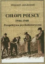 Chłopi polscy 1944-1948 - Wojciech Jakubowski