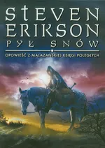 Pył snów Opowieść z Malazańskiej Księgi Poległych - Steven Erikson