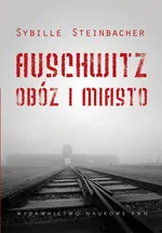 Auschwitz Obóz i miasto - Outlet - Sybille Steinbacher