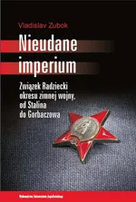 Nieudane Imperium - Vladislav Zubok