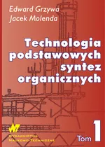 Technologia podstawowych syntez organicznych Tom 1 - Edward Grzywa