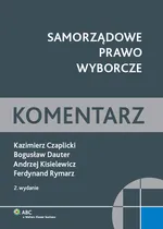 Samorządowe prawo wyborcze Komentarz - Czaplicki Kazimier W.