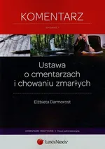 Ustawa o cmentarzach i chowaniu zmarłych Komentarz - Elżbieta Darmorost