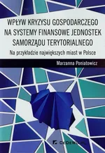 Wpływ kryzysu gospodarczego na systemy finansowe jednostek samorządu terytorialnego - Marzanna Poniatowicz