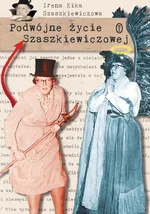 Podwójne życie Szaszkiewiczowej - Szaszkiewiczowa Irena Kika