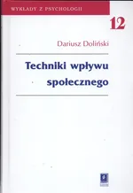Techniki wpływu społecznego - Dariusz Doliński