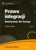 Prawo integracji Konstytucja dla Europy - Zdzisław Brodecki