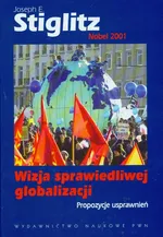 Wizja sprawiedliwej globalizacji Propozycje usprawnień - Outlet - Stiglitz Joseph E.