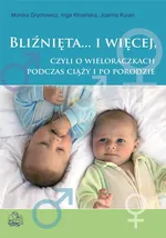 Bliźnięta i więcej czyli o wieloraczkach podczas ciąży i po porodzie - Monika Grymowicz