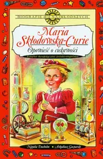 Maria Skłodowska-Curie Opowieść o ciekawości - Natalia Dueholm