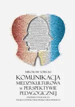 Komunikacja międzykulturowa w perspektywie pedagogicznej - Mirosław Sobecki