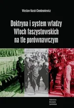 Doktryna i system władzy Włoch faszystowskich na tle porównawczym - Wiesław Kozub-Ciembroniewicz