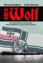 SMS Wolf - Richard Guilliatt
