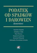 Podatek od spadków i darowizn Komentarz - Stanisław Bogucki