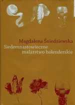Siedemnastowieczne malarstwo holenderskie - Outlet - Magdalena Śniedziewska